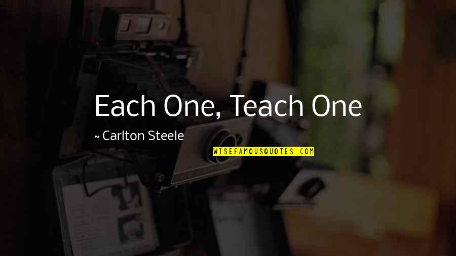 An Ex Girlfriend You Still Love Quotes By Carlton Steele: Each One, Teach One