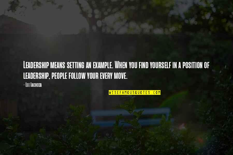 An Ex Is An Example Quotes By Lee Iacocca: Leadership means setting an example. When you find