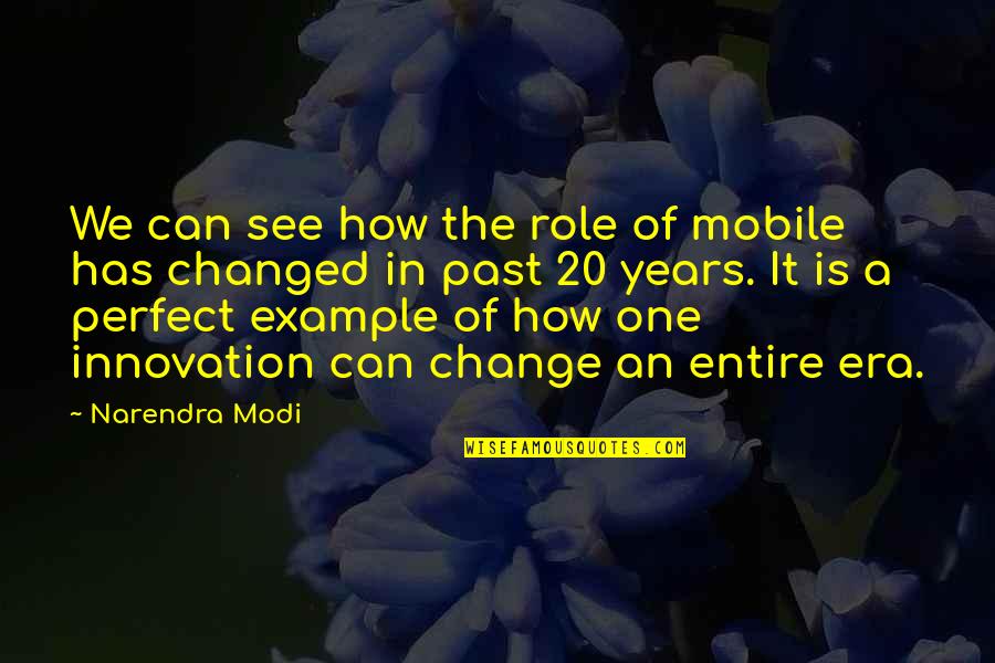 An Example Quotes By Narendra Modi: We can see how the role of mobile