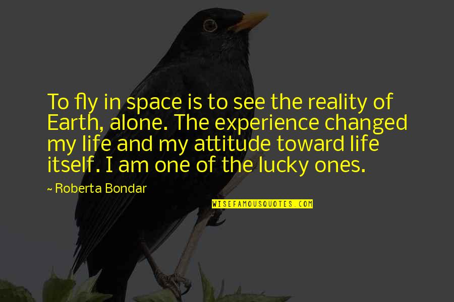 An Experience Changed You Quotes By Roberta Bondar: To fly in space is to see the