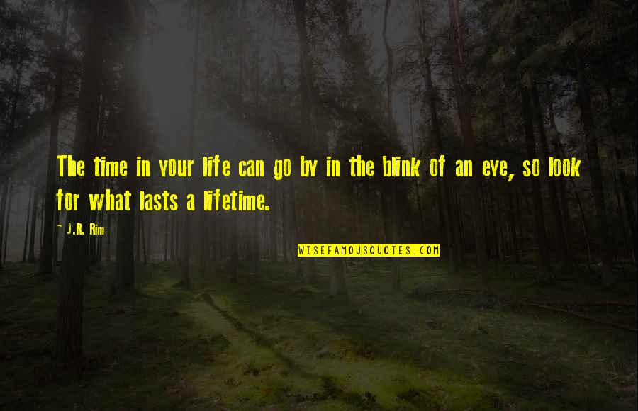 An Experience Of A Lifetime Quotes By J.R. Rim: The time in your life can go by