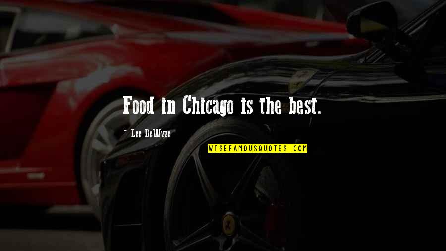 An Extreme Sportsperson Quotes By Lee DeWyze: Food in Chicago is the best.