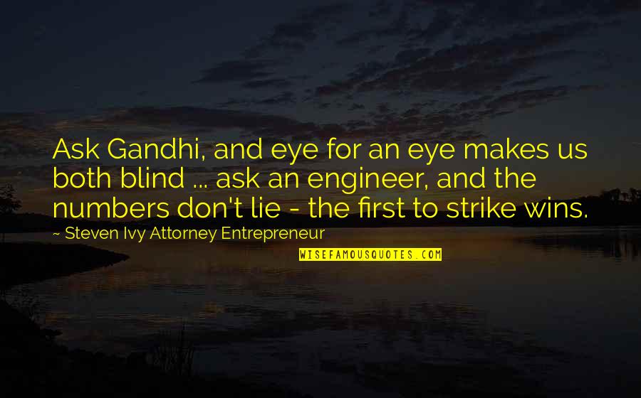 An Eye For An Eye Quotes By Steven Ivy Attorney Entrepreneur: Ask Gandhi, and eye for an eye makes An Eye For An Eye Quotes By Steven Ivy Attorney Entrepreneur: Ask Gandhi, and eye for an eye makes