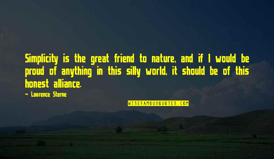 An Honest Friend Quotes By Laurence Sterne: Simplicity is the great friend to nature, and