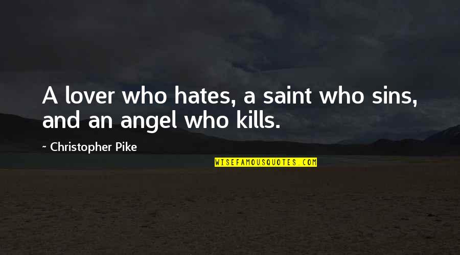 An Honest Mistake Quotes By Christopher Pike: A lover who hates, a saint who sins,