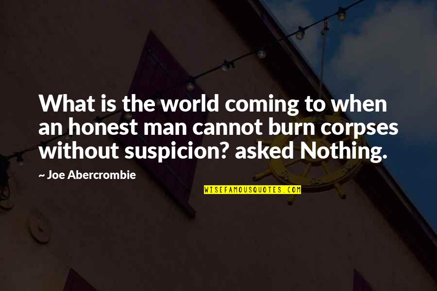 An Honest Quotes By Joe Abercrombie: What is the world coming to when an