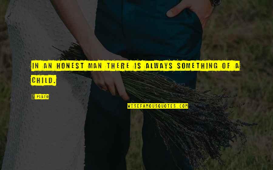 An Honest Quotes By Plato: In an honest man there is always something
