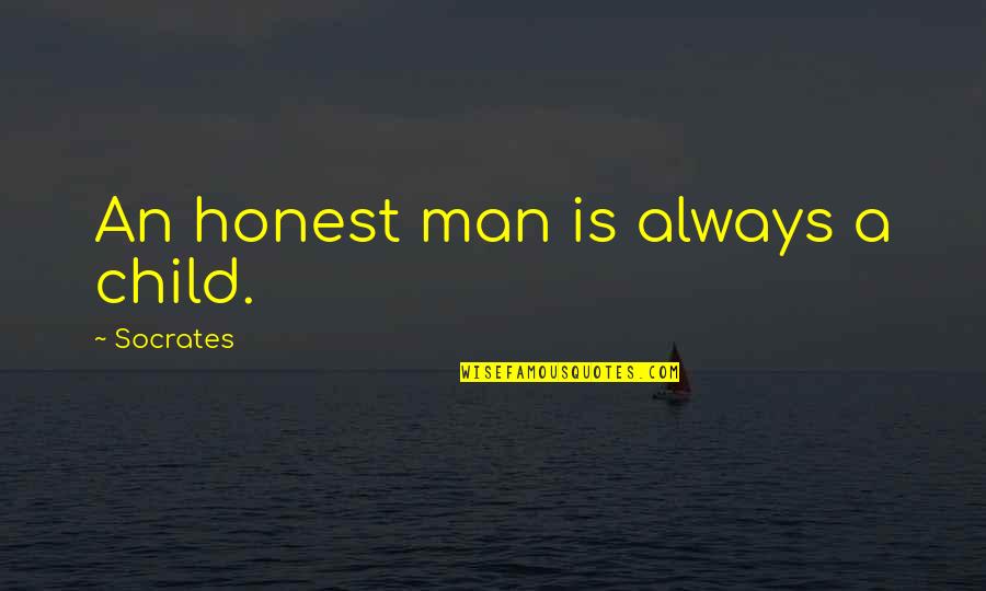 An Honest Quotes By Socrates: An honest man is always a child.