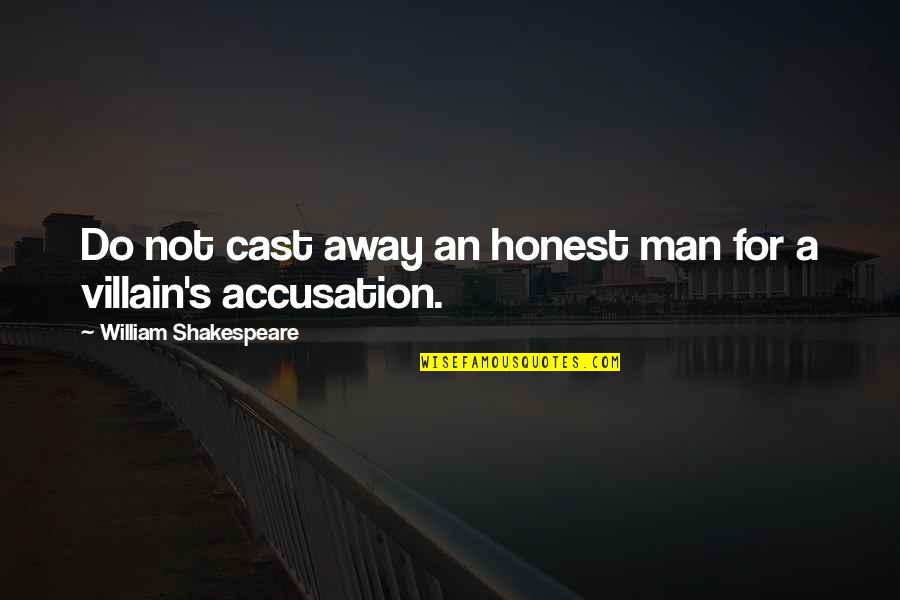 An Honest Quotes By William Shakespeare: Do not cast away an honest man for
