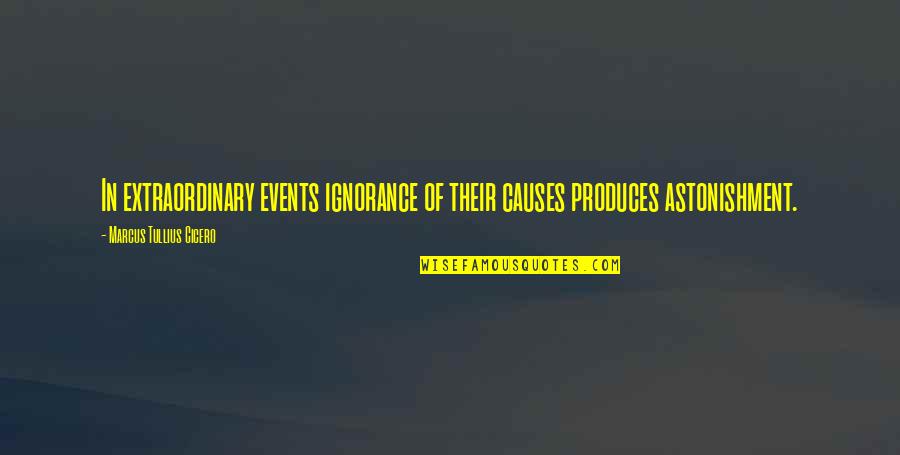 An Hose Fittings Quotes By Marcus Tullius Cicero: In extraordinary events ignorance of their causes produces An Hose Fittings Quotes By Marcus Tullius Cicero: In extraordinary events ignorance of their causes produces