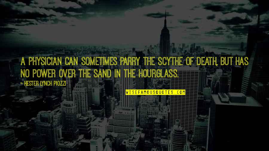 An Hourglass Quotes By Hester Lynch Piozzi: A physician can sometimes parry the scythe of An Hourglass Quotes By Hester Lynch Piozzi: A physician can sometimes parry the scythe of