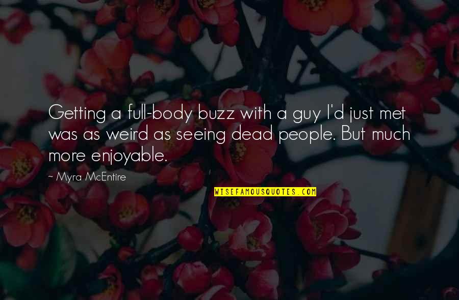 An Hourglass Quotes By Myra McEntire: Getting a full-body buzz with a guy I'd