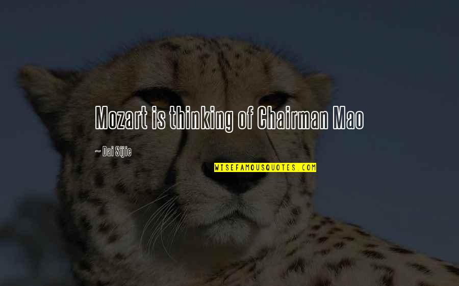 An Ideal Family Quotes By Dai Sijie: Mozart is thinking of Chairman Mao An Ideal Family Quotes By Dai Sijie: Mozart is thinking of Chairman Mao