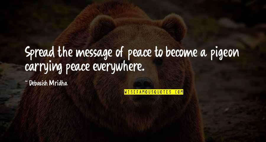 An Ideal Husband Morality Quotes By Debasish Mridha: Spread the message of peace to become a