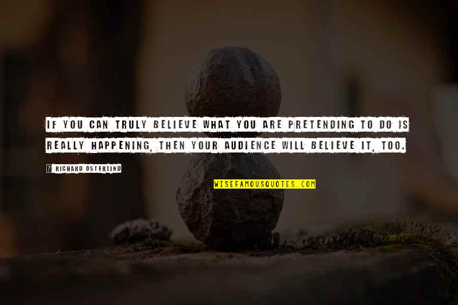An Ideal Person Quotes By Richard Osterlind: If you can truly believe what you are An Ideal Person Quotes By Richard Osterlind: If you can truly believe what you are