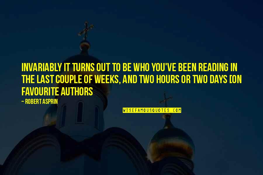 An Ideal Person Quotes By Robert Asprin: Invariably it turns out to be who you've