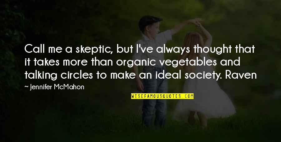 An Ideal Society Quotes By Jennifer McMahon: Call me a skeptic, but I've always thought