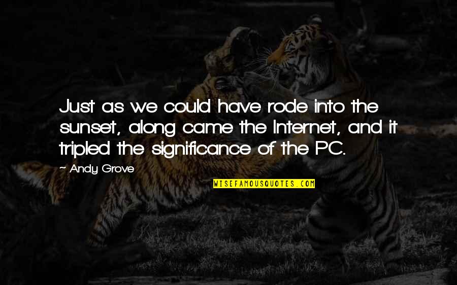 An Ill Wind Quote Quotes By Andy Grove: Just as we could have rode into the An Ill Wind Quote Quotes By Andy Grove: Just as we could have rode into the