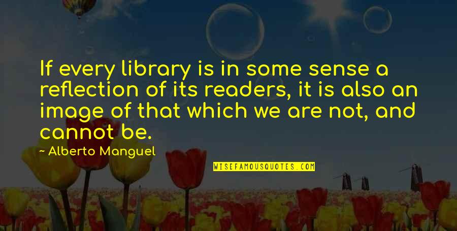 An Image Quotes By Alberto Manguel: If every library is in some sense a