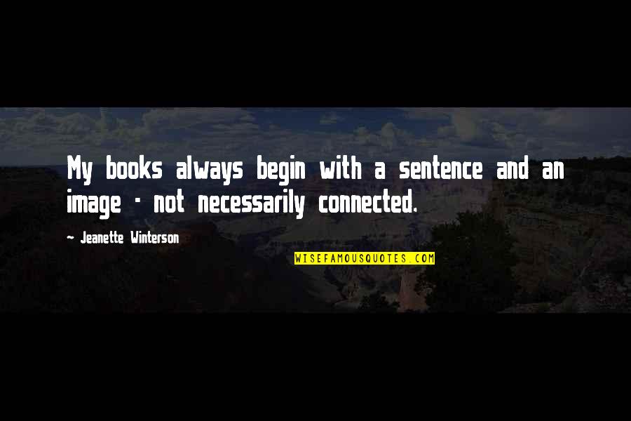 An Image Quotes By Jeanette Winterson: My books always begin with a sentence and