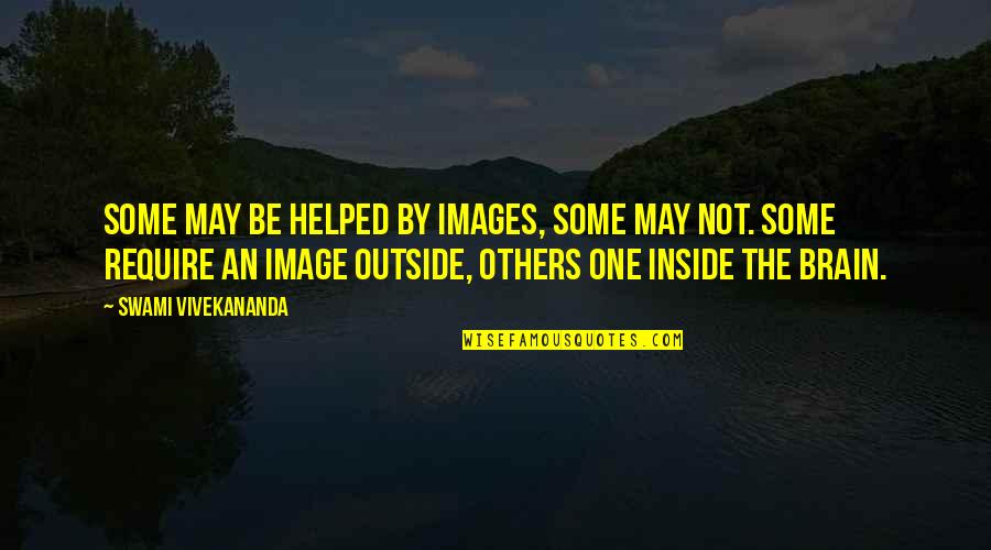 An Image Quotes By Swami Vivekananda: Some may be helped by images, some may