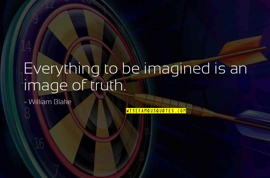 An Image Quotes By William Blake: Everything to be imagined is an image of