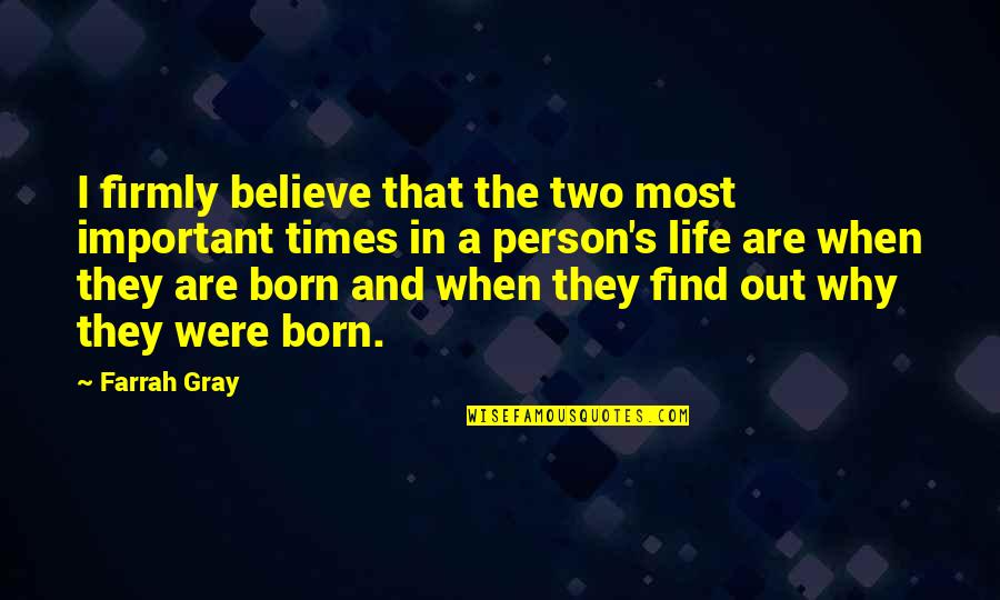 An Important Person In Our Life Quotes By Farrah Gray: I firmly believe that the two most important