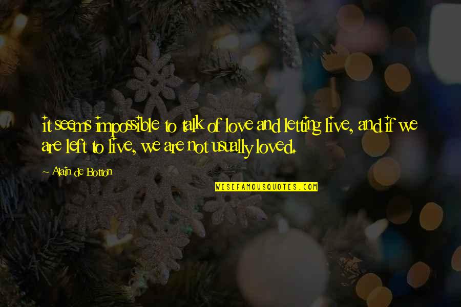 An Impossible Love Quotes By Alain De Botton: it seems impossible to talk of love and