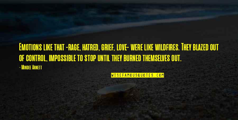 An Impossible Love Quotes By Mindee Arnett: Emotions like that -rage, hatred, grief, love- were
