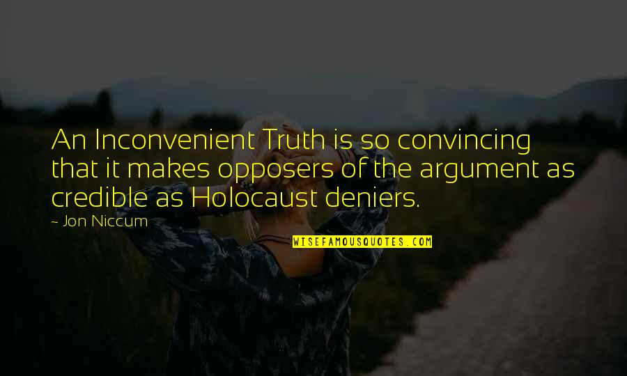 An Inconvenient Truth Best Quotes By Jon Niccum: An Inconvenient Truth is so convincing that it