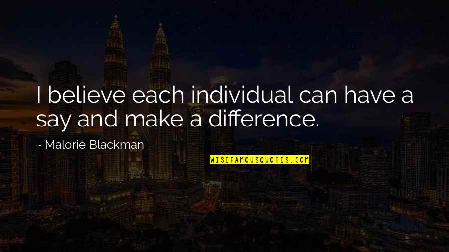 An Individual Can Make A Difference Quotes By Malorie Blackman: I believe each individual can have a say