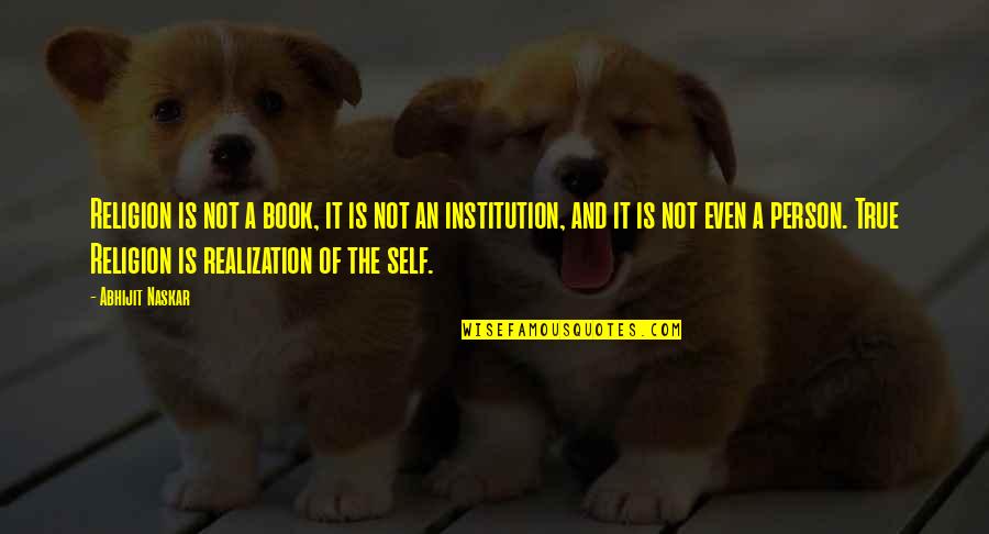 An Inspirational Person Quotes By Abhijit Naskar: Religion is not a book, it is not