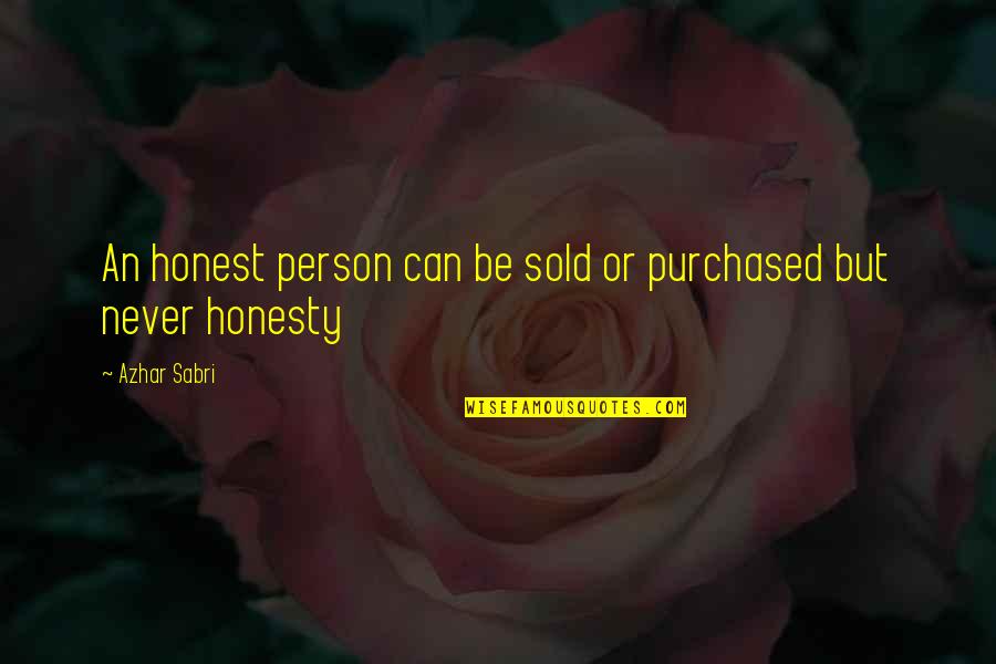 An Inspirational Person Quotes By Azhar Sabri: An honest person can be sold or purchased