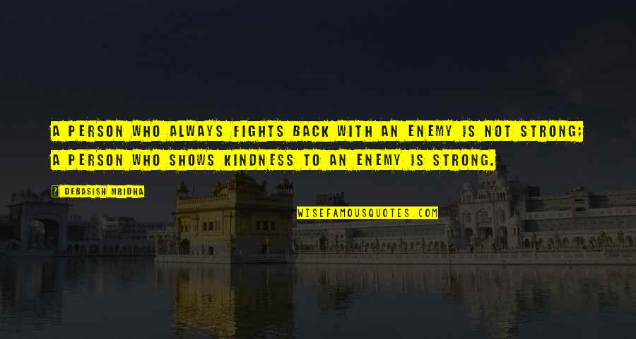 An Inspirational Person Quotes By Debasish Mridha: A person who always fights back with an