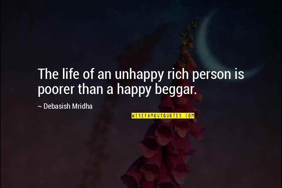 An Inspirational Person Quotes By Debasish Mridha: The life of an unhappy rich person is