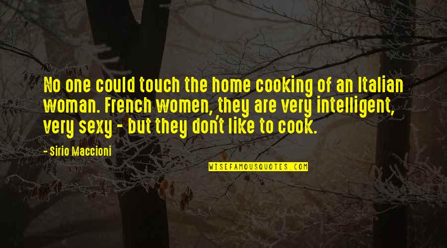 An Intelligent Woman Quotes By Sirio Maccioni: No one could touch the home cooking of