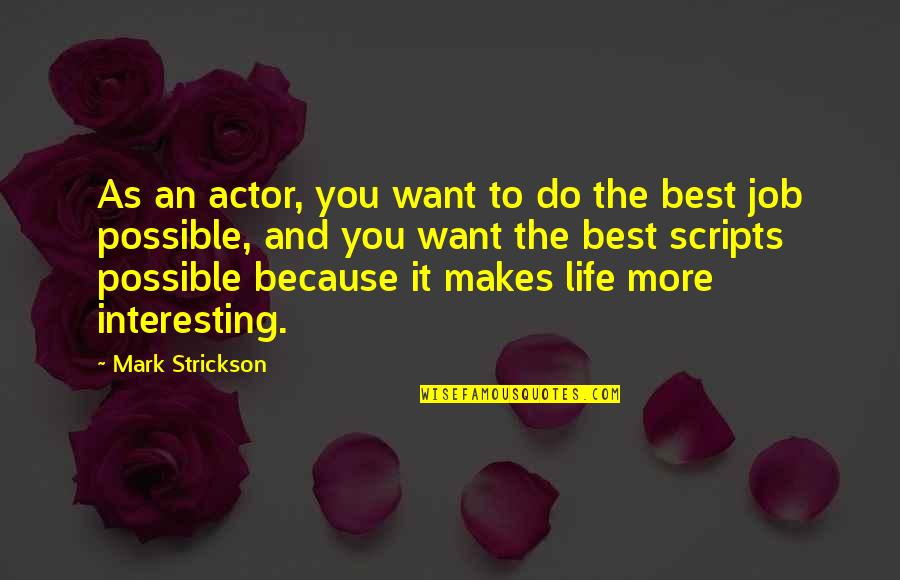 An Interesting Life Quotes By Mark Strickson: As an actor, you want to do the
