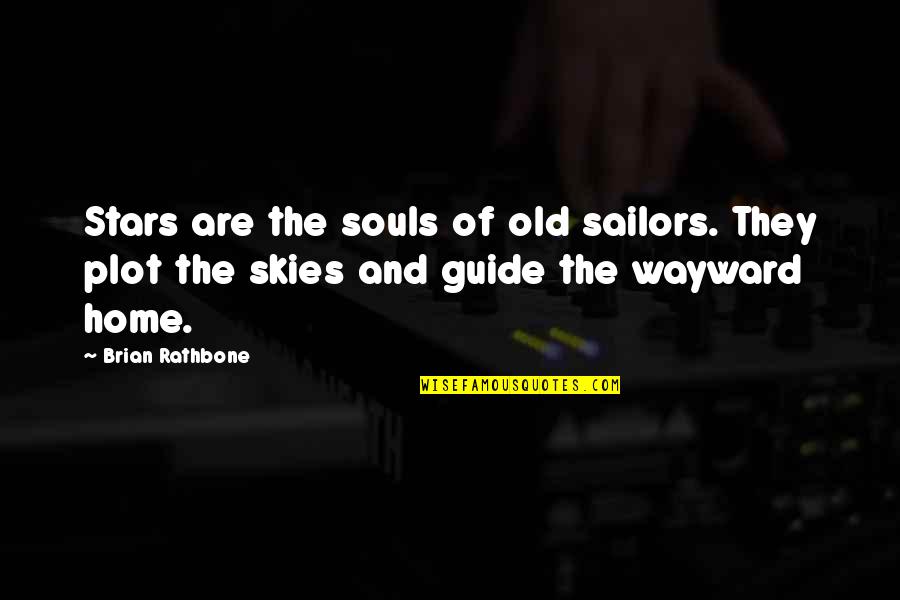 An Old Home Quotes By Brian Rathbone: Stars are the souls of old sailors. They