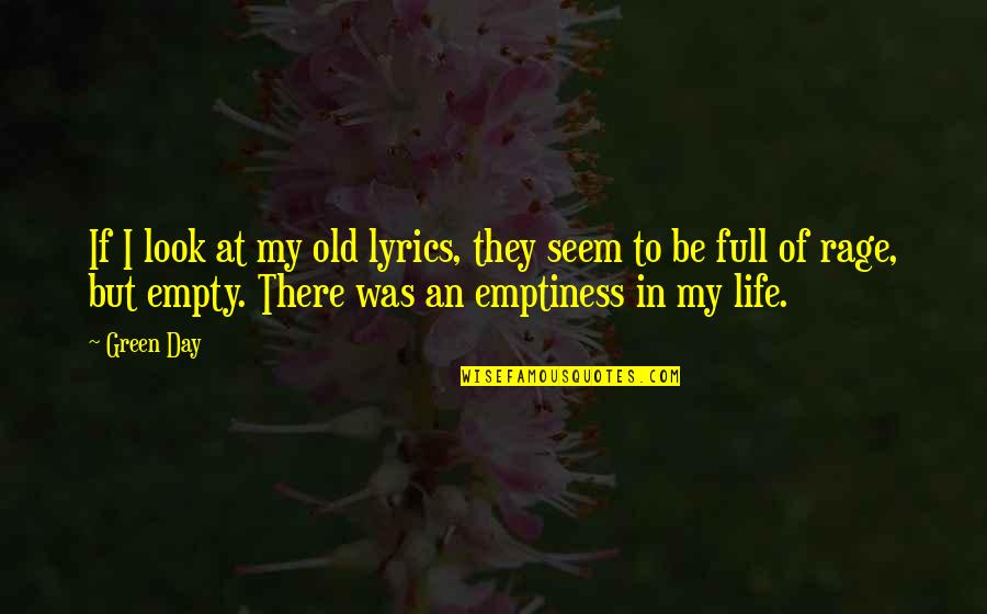 An Old Life Quotes By Green Day: If I look at my old lyrics, they An Old Life Quotes By Green Day: If I look at my old lyrics, they