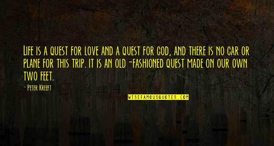 An Old Life Quotes By Peter Kreeft: Life is a quest for love and a An Old Life Quotes By Peter Kreeft: Life is a quest for love and a