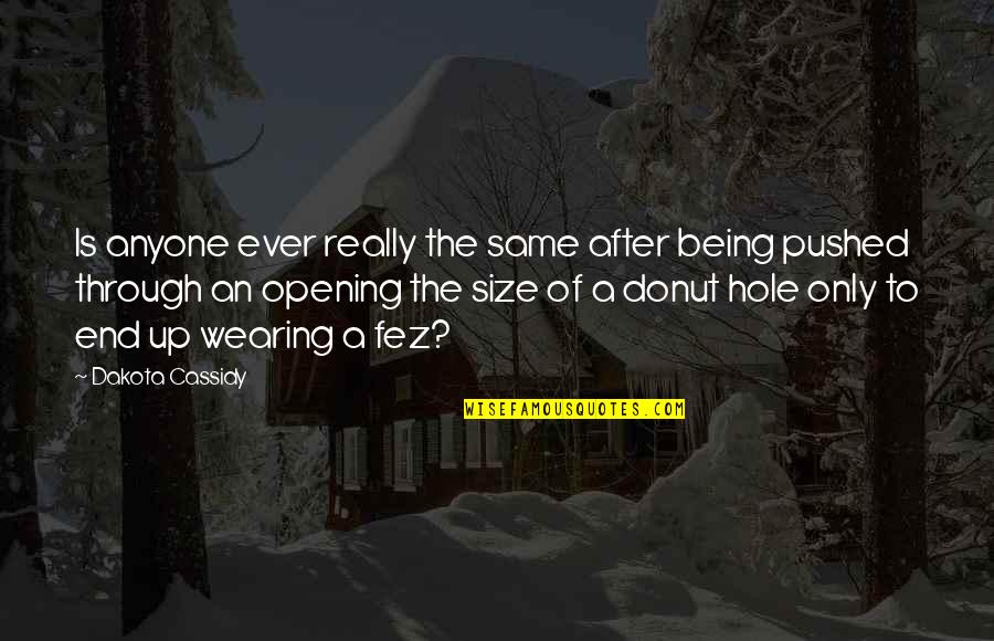 An Opening Quotes By Dakota Cassidy: Is anyone ever really the same after being