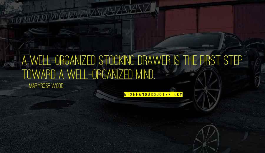 An Organized Mind Quotes By Maryrose Wood: A well-organized stocking drawer is the first step