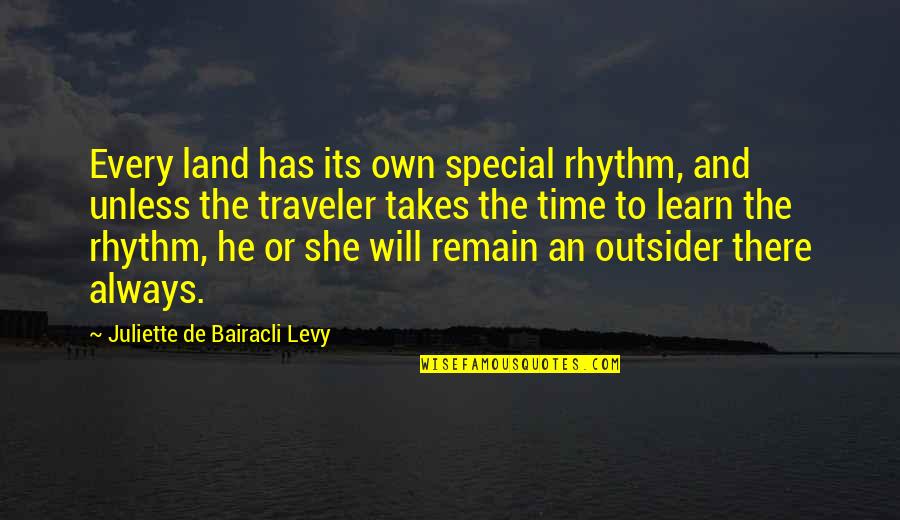 An Outsider Quotes By Juliette De Bairacli Levy: Every land has its own special rhythm, and