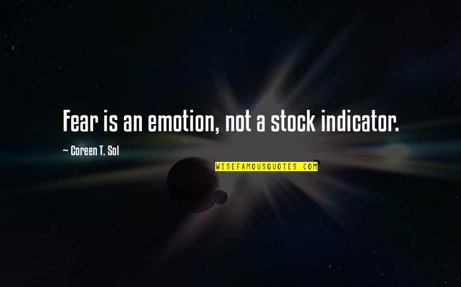 An Stock Quotes By Coreen T. Sol: Fear is an emotion, not a stock indicator.