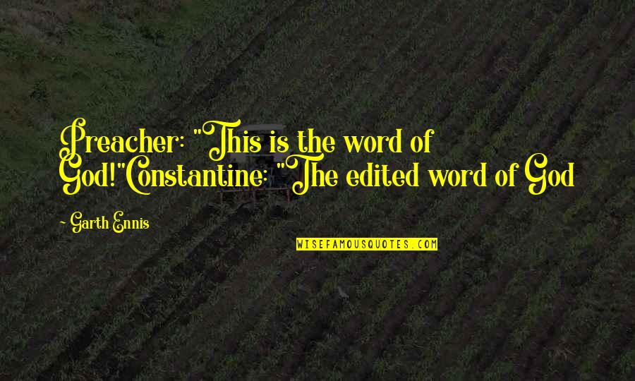 An Triail Padraig Quotes By Garth Ennis: Preacher: "This is the word of God!"Constantine: "The