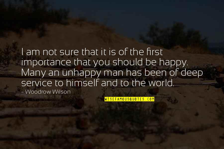 An Unhappy Man Quotes By Woodrow Wilson: I am not sure that it is of An Unhappy Man Quotes By Woodrow Wilson: I am not sure that it is of