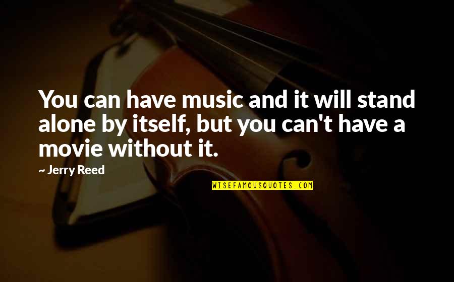 Ana In Urdu Quotes By Jerry Reed: You can have music and it will stand Ana In Urdu Quotes By Jerry Reed: You can have music and it will stand