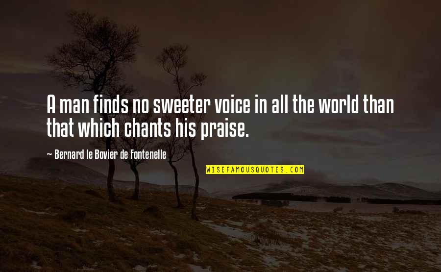 Ana Nzinga Quotes By Bernard Le Bovier De Fontenelle: A man finds no sweeter voice in all Ana Nzinga Quotes By Bernard Le Bovier De Fontenelle: A man finds no sweeter voice in all