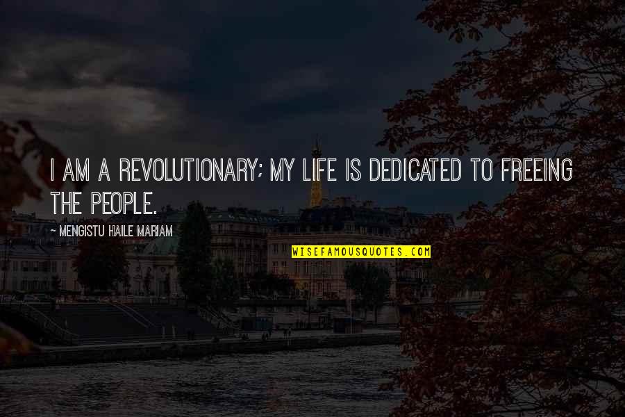 Anaa In Urdu Quotes By Mengistu Haile Mariam: I am a revolutionary; my life is dedicated Anaa In Urdu Quotes By Mengistu Haile Mariam: I am a revolutionary; my life is dedicated
