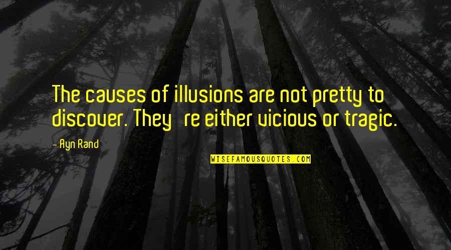 Anabaptist History Quotes By Ayn Rand: The causes of illusions are not pretty to